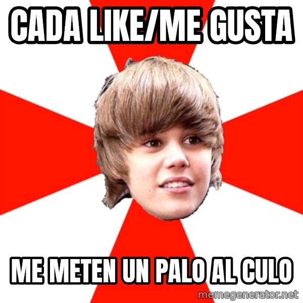 Justin Bieber meme: Cada Like/me gusta / Me meten un palo al culo