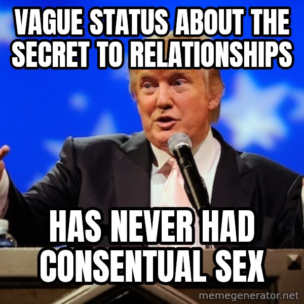 Annoying Facebook Girl meme: vague status about the secret to relationships / has never had consentual sex