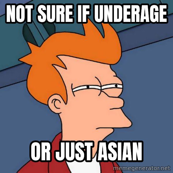 Futurama Fry meme: Not sure if underage / or just asian