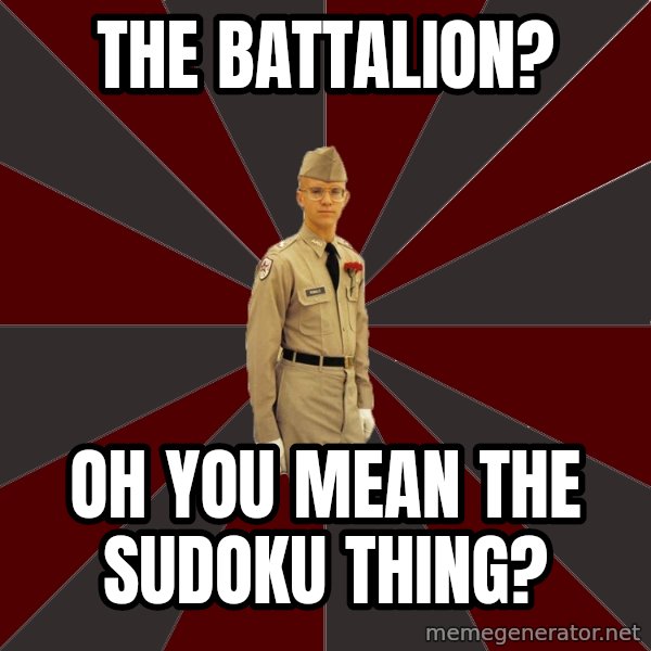 Stereotypical Corps Guy meme: The battalion? / Oh you mean the sudoku thing?