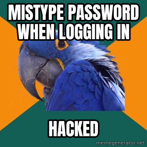 Paranoid Parrot meme: Mistype password when logging in / HACKED