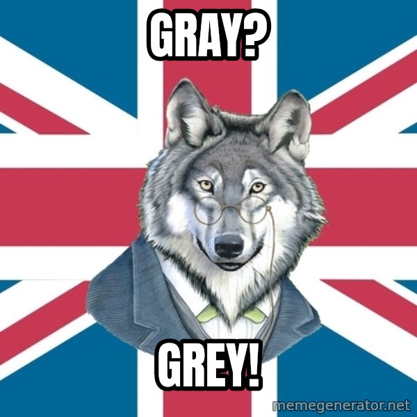 Sir Courage Wolf Esquire meme: gray? / grey!