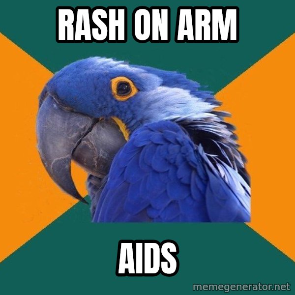 Paranoid Parrot meme: RASH ON ARM / AIDS