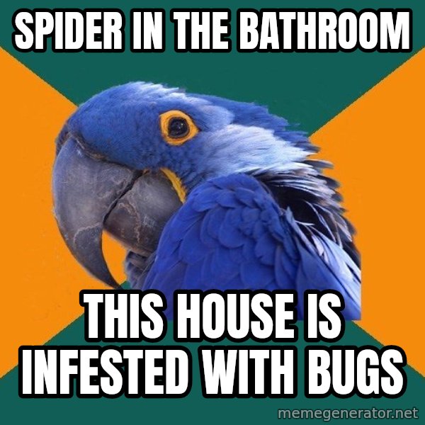 Paranoid Parrot meme: spider in the bathroom / this house is infested with bugs