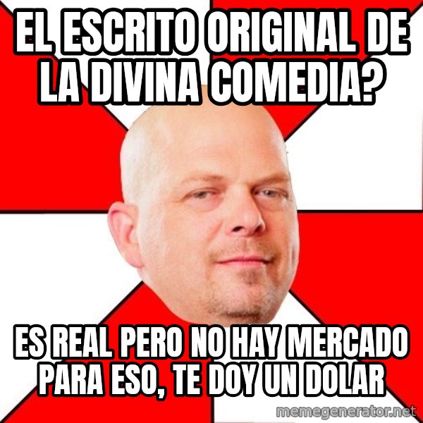 Pawn Stars meme: el escrito original de la divina comedia? / Es real pero no hay mercado para eso, te doy un dolar