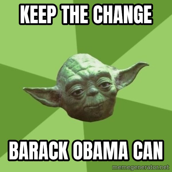 Advice Yoda Gives meme: Keep the change / barack obama can