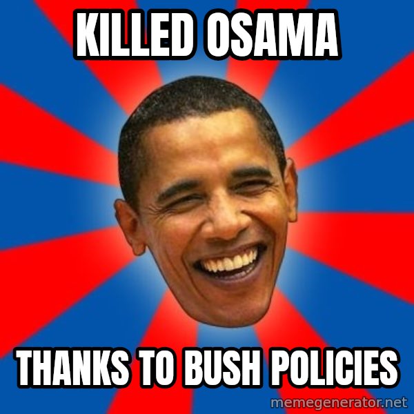 Obama meme: killed osama / thanks to bush policies