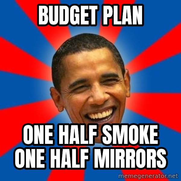 Obama meme: budget plan / one half smoke   one half mirrors