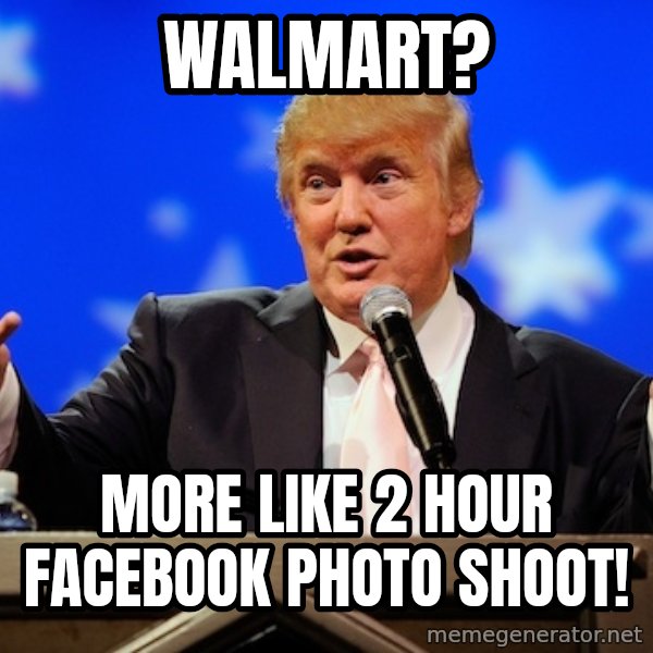 Annoying Facebook Girl meme: walmart? / more like 2 hour facebook photo shoot!