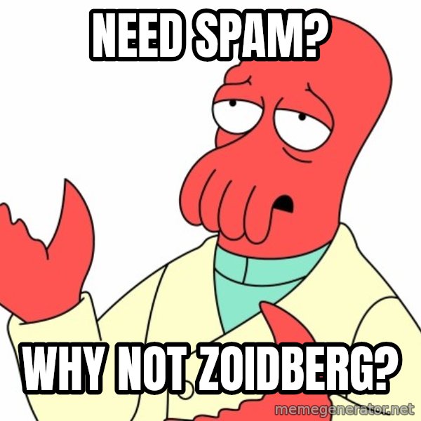 Why not zoidberg? meme: Need spam? / why not zoidberg?