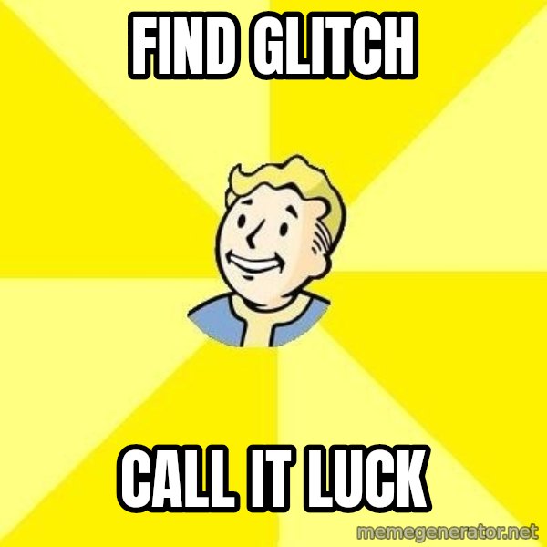 Fallout 3 meme: Find Glitch / Call it luck