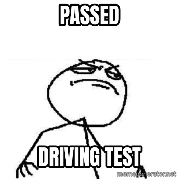 Fuck Yeah meme: passed / driving test