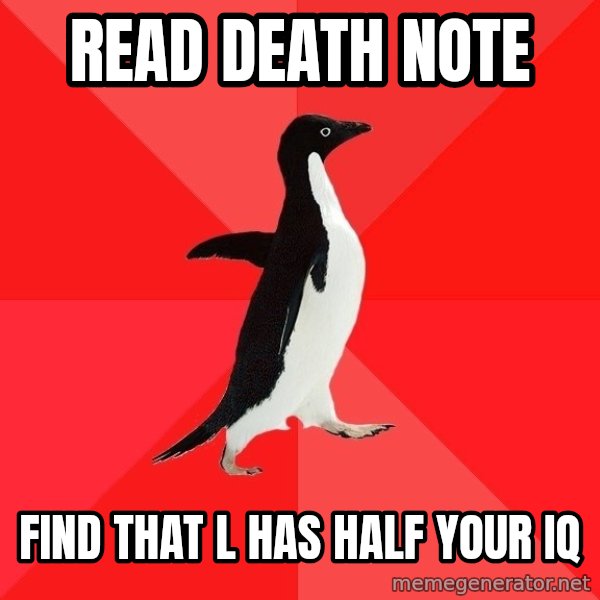 Socially Awesome Penguin meme: read death note / find that l has half your iq
