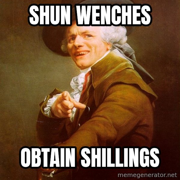 Joseph Ducreux meme: Shun Wenches / Obtain Shillings