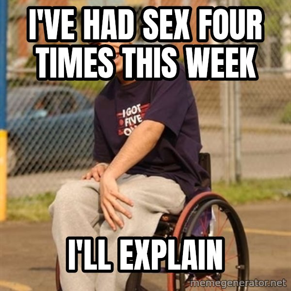 Drake Wheelchair meme: I've had sex four times this week / I'll explain