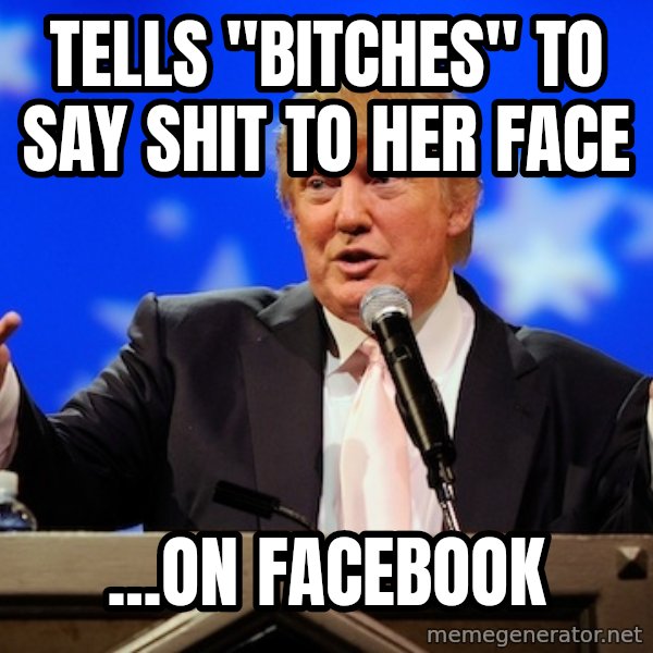 Annoying Facebook Girl meme: Tells "bitches" to say shit to her face / ...on facebook
