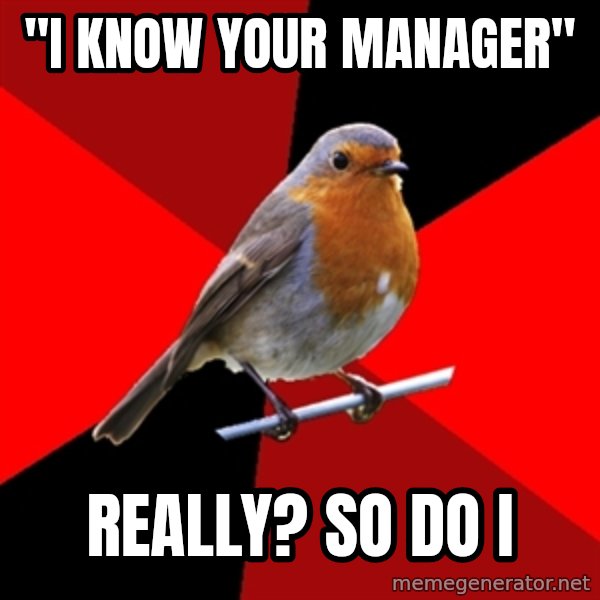 Retail Robin meme: "I Know Your manager" / ReallY? So DO I