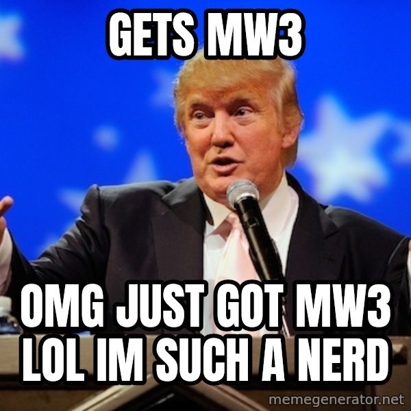 Annoying Facebook Girl meme: gets mw3 / Omg just got mw3 lol Im such a nerd