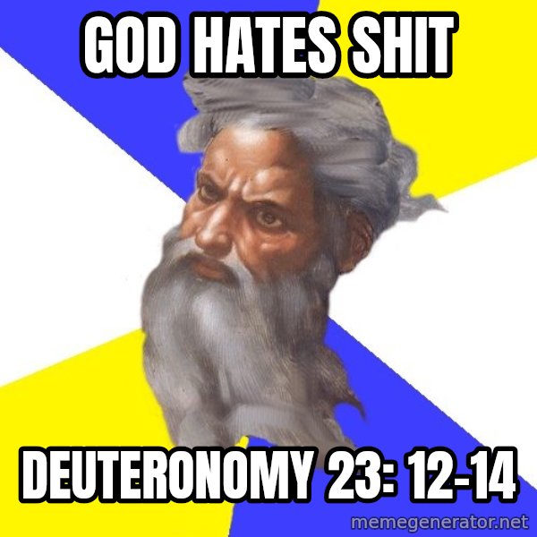 God meme: God Hates shit / Deuteronomy 23: 12-14