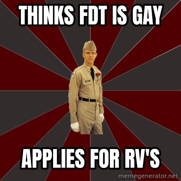 Stereotypical Corps Guy meme: Thinks fdt is gay / applies for rv's