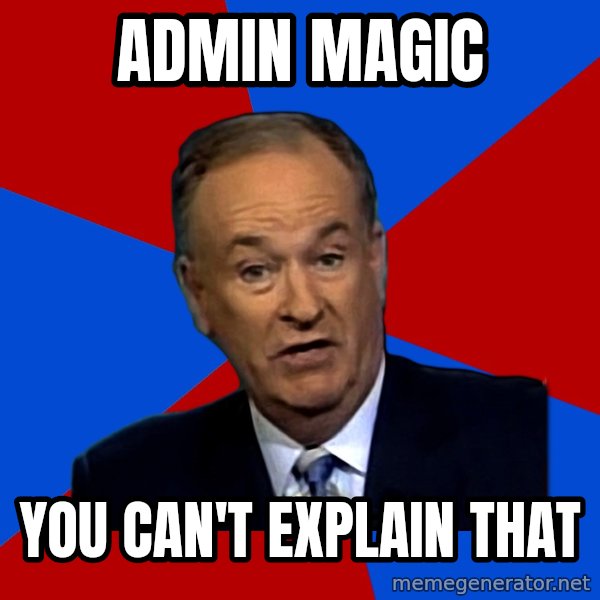 Bill O'Reilly Proves God meme: aDMIN MAGIC / YOU CAN'T EXPLAIN THAT