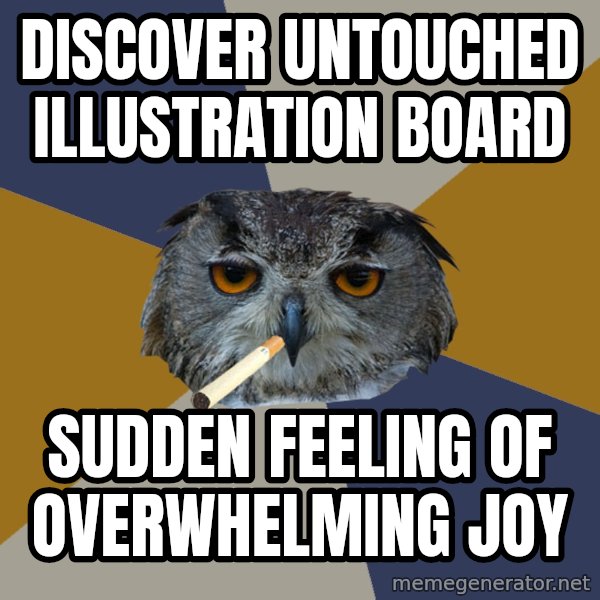 Art Student Owl meme: discover untouched illustration board / sudden feeling of overwhelming joy