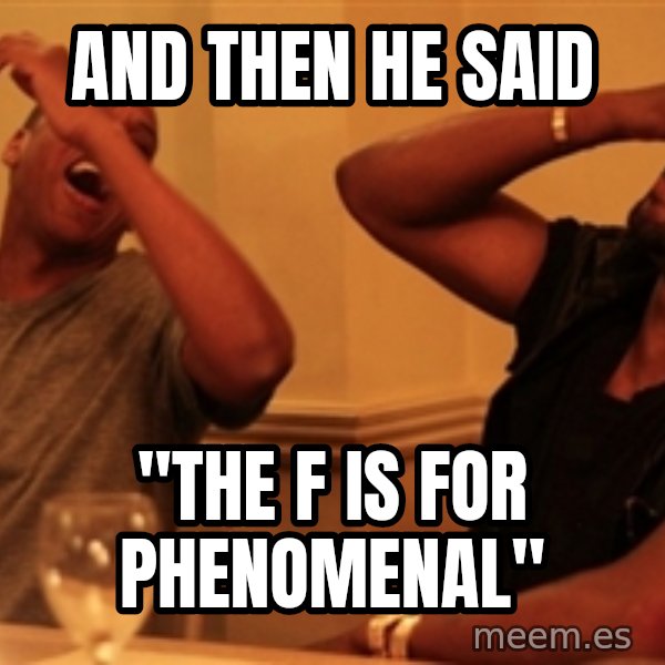 Jay-Z & Kanye Laughing meme: and then he said / "the f is for phenomenal"