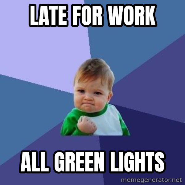 Success Kid meme: late for work / all green lights