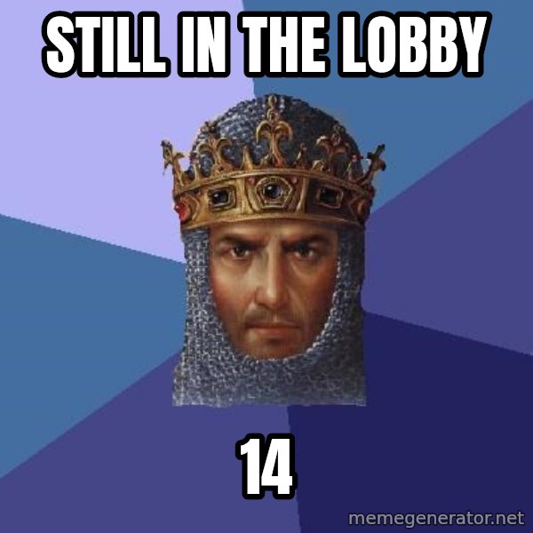Age Of Empires meme: Still in the lobby / 14