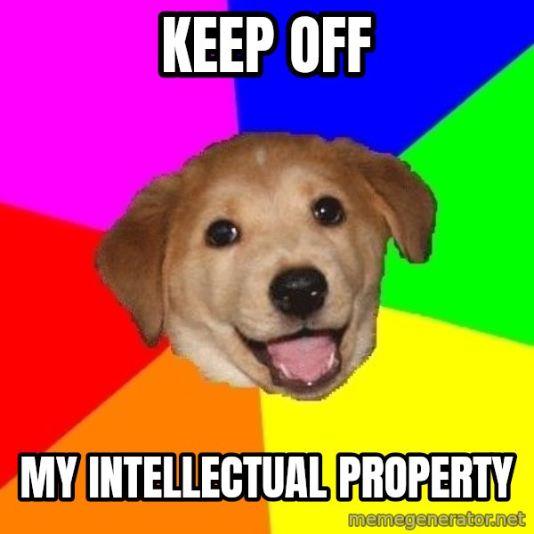 Advice Dog meme: keep off / my intellectual property