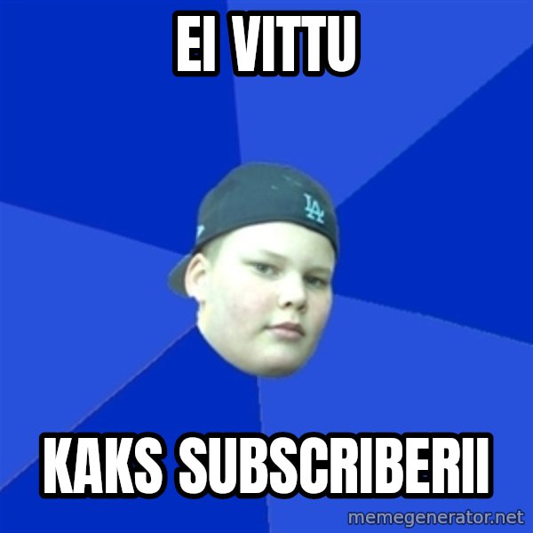 Jonnen Neuvo meme: ei vittu / kaks subscriberii