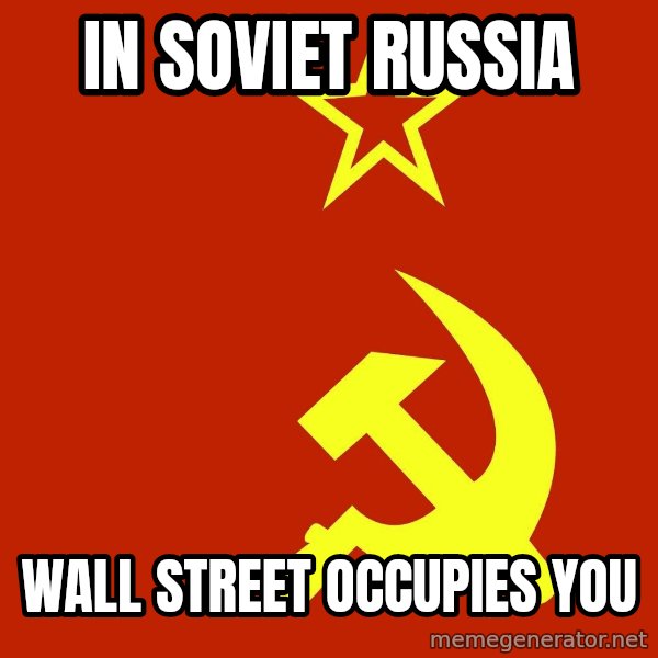 In Soviet Russia meme: In soviet russia / Wall street occupies you