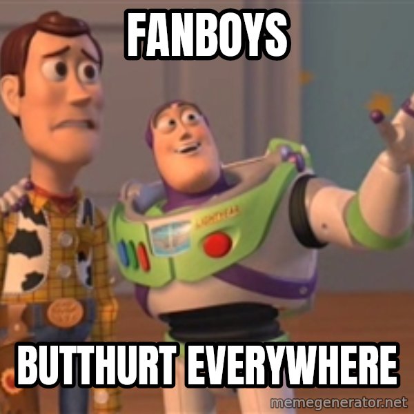Tseverywhere meme: Fanboys / butthurt everywhere