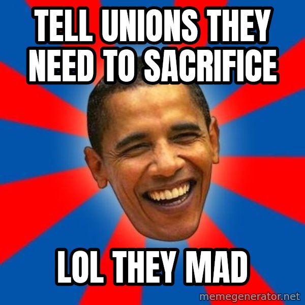 Obama meme: tell unions they need to sacrifice / lol they mad
