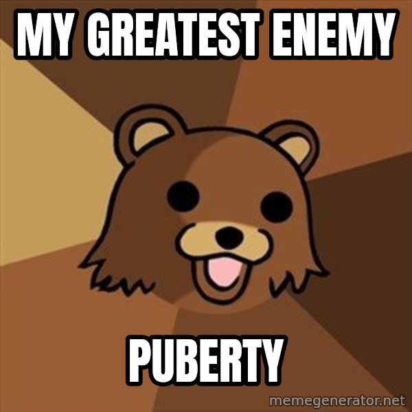 Pedobear meme: my Greatest enemy / puberty