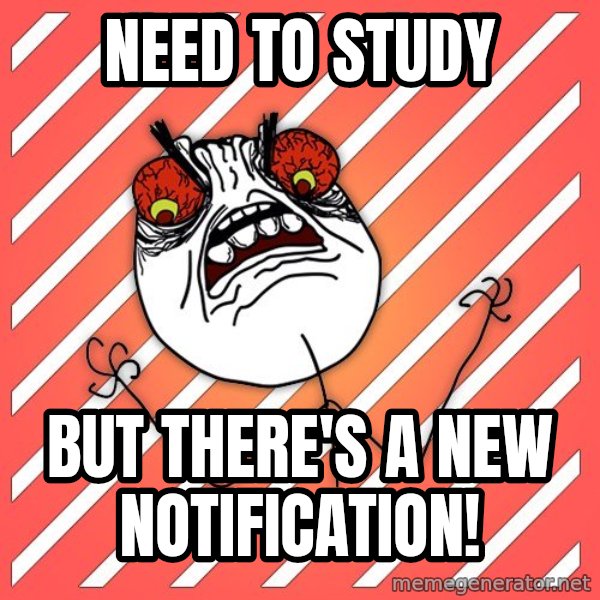 iHate meme: NEED TO STUDY / BUT THERE'S A NEW NOTIFICATION!