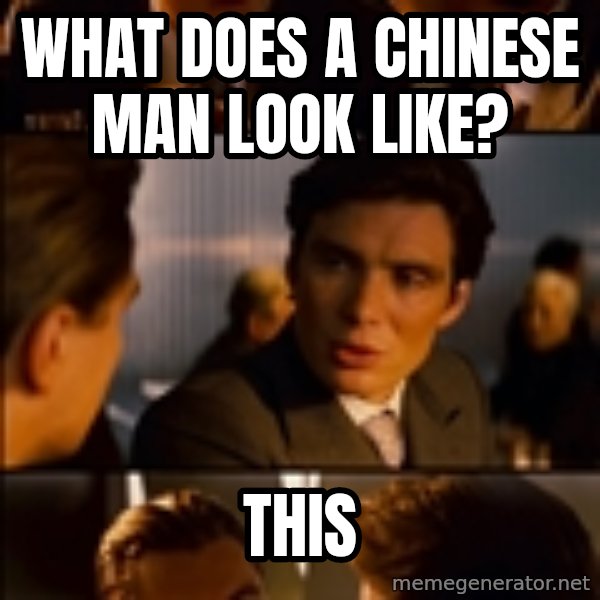 Inception Hd Test meme: what does a chinese man look like? / this