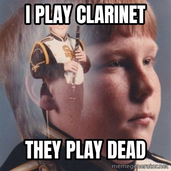PTSD Clarinet Boy meme: i play CLARINET / they play dead