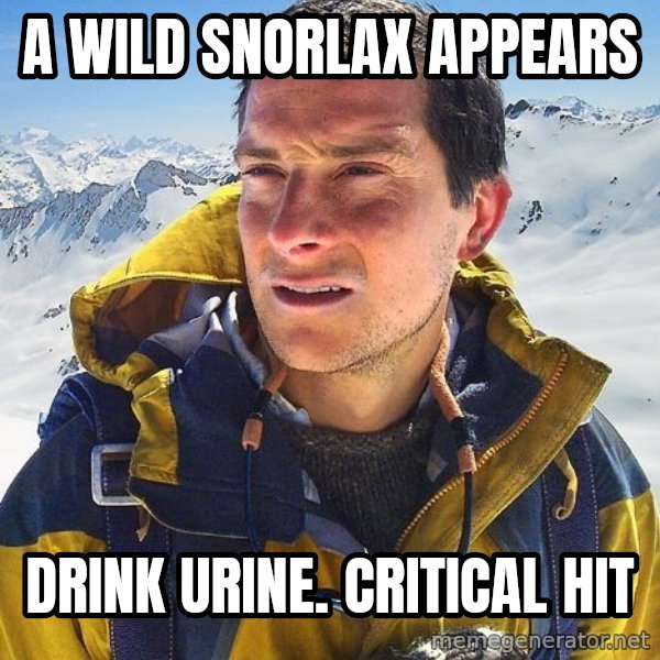 Bear Grylls meme: a wild snorlax appears / drink urine. critical hit