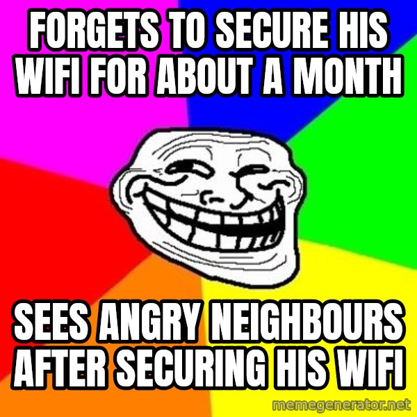 Trollface meme: Forgets to secure his Wifi for about a month / Sees angry neighbours after securing his wifi