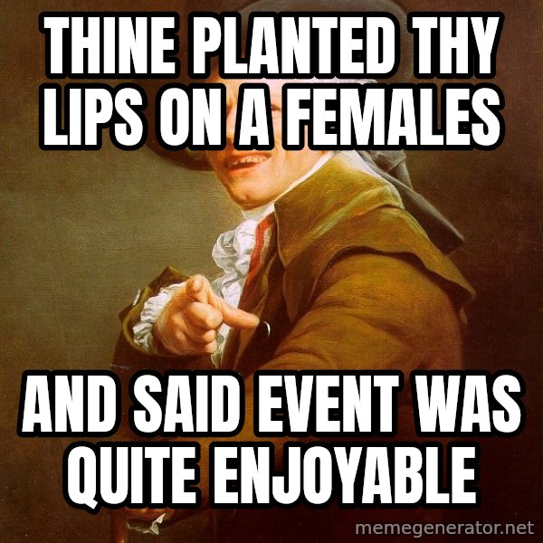 Joseph Ducreux meme: Thine planted thy lips on a females / and said event was quite enjoyable