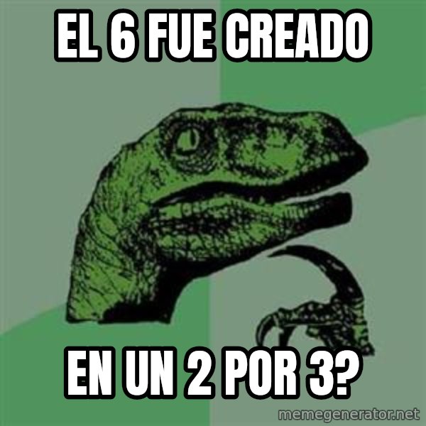 Philosoraptor meme: el 6 fue creado / en un 2 por 3?