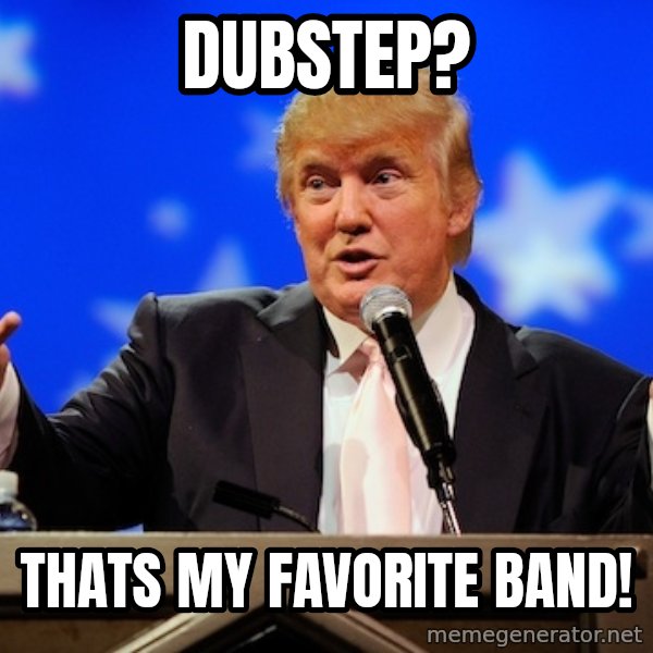 Annoying Facebook Girl meme: DUBSTEP? / THATS MY FAVORITE BAND!