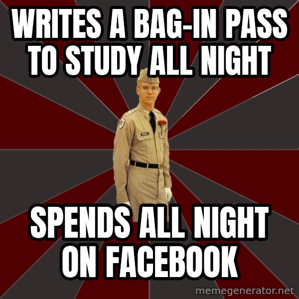 Stereotypical Corps Guy meme: writes a bag-in paSS TO STUDY ALL NIGHT / SPENDS ALL NIGHT ON FACEBOOK