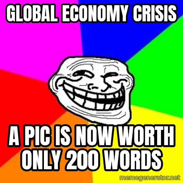 Trollface meme: GLOBAL ECONOMY CRISIS / A PIC IS NOW WORTH ONLY 200 WORDS