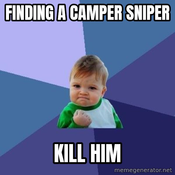 Success Kid meme: Finding a camper sniper / kill him