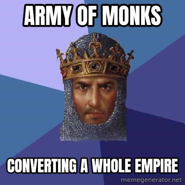 Age Of Empires meme: Army of monks / converting a whole empire