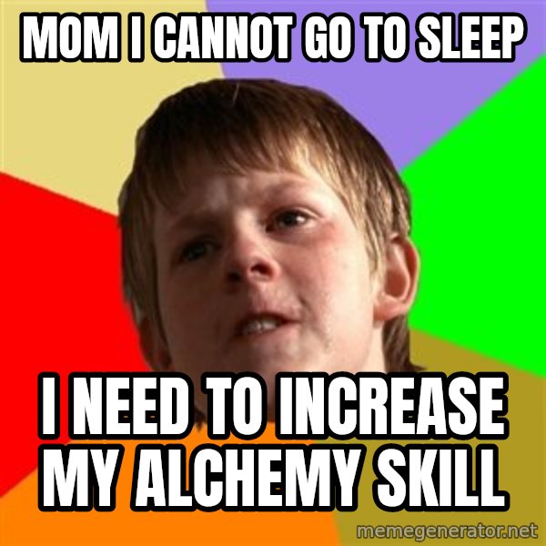 Angry School Boy meme: mom i cannot go to sleep / i need to increase my alchemy skill