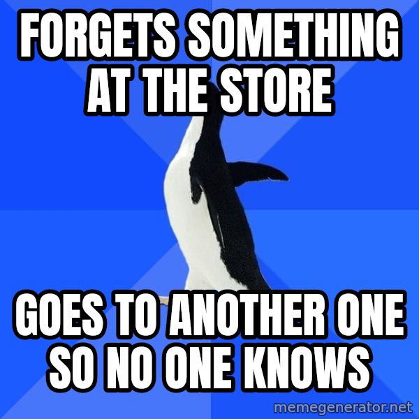 Socially Awkward Penguin meme: Forgets something at the store / Goes to another one so no one knows