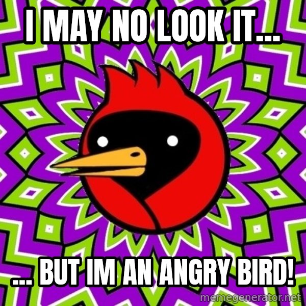 Omsk Crow meme: I may no look it... / ... but im an angry bird!